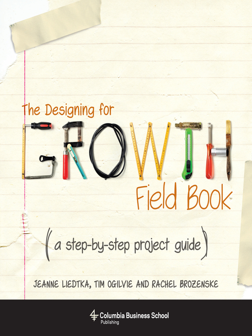 Title details for The Designing for Growth Field Book by Jeanne Liedtka - Available